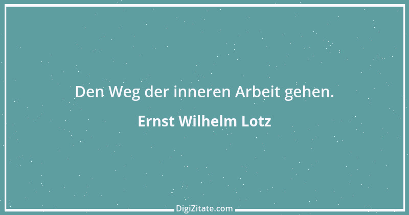 Zitat von Ernst Wilhelm Lotz 1