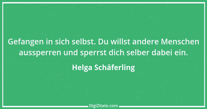 Zitat von Helga Schäferling 524