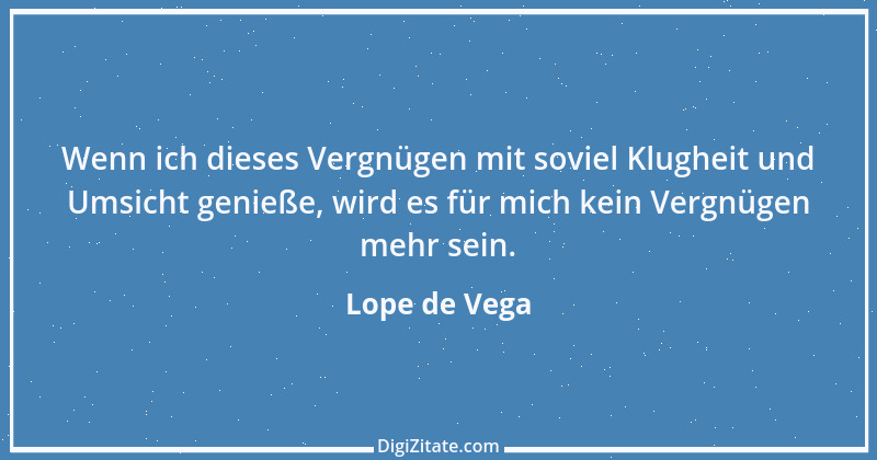 Zitat von Lope de Vega 8