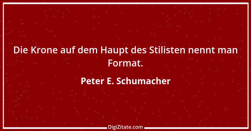 Zitat von Peter E. Schumacher 574