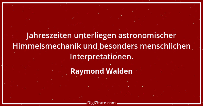 Zitat von Raymond Walden 242