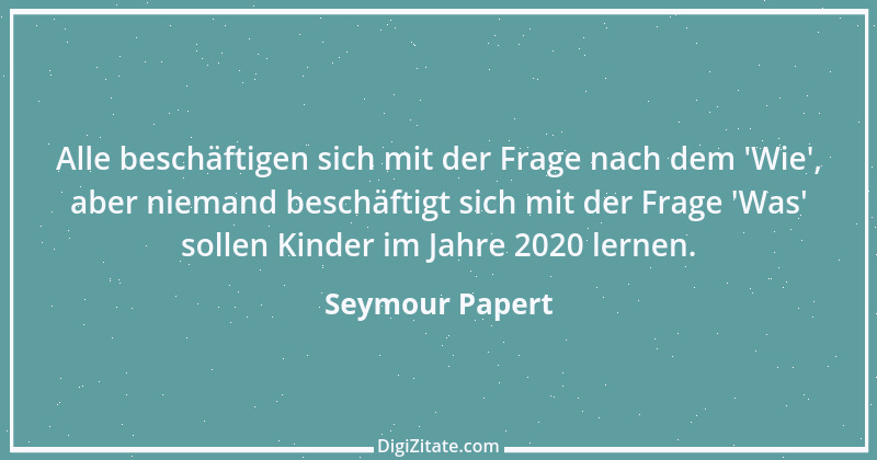 Zitat von Seymour Papert 10