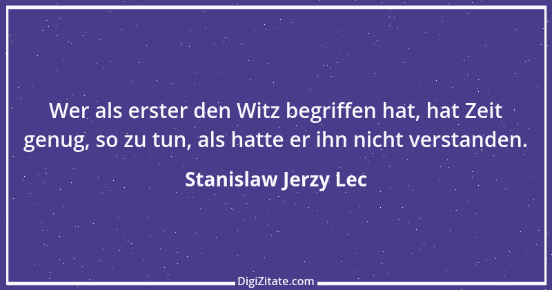 Zitat von Stanislaw Jerzy Lec 102