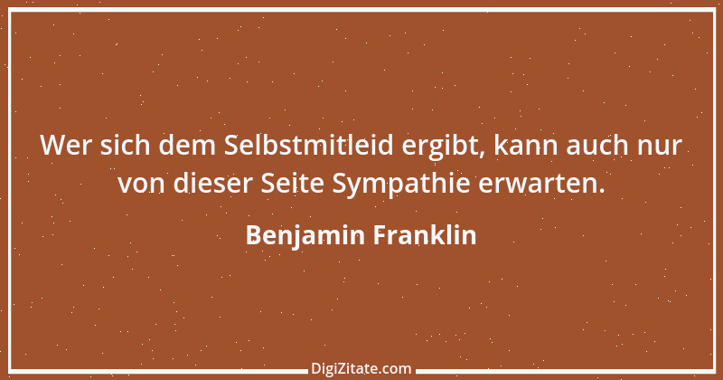 Zitat von Benjamin Franklin 12