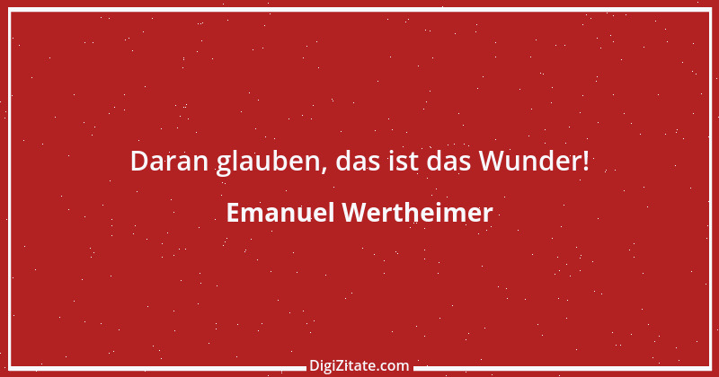 Zitat von Emanuel Wertheimer 231