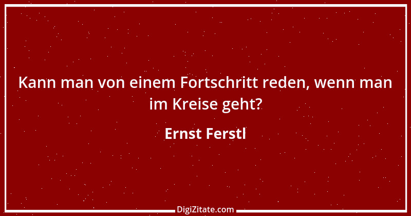 Zitat von Ernst Ferstl 1597