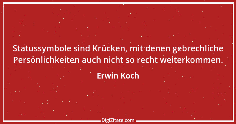 Zitat von Erwin Koch 287