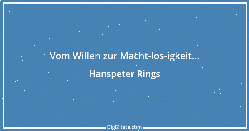 Zitat von Hanspeter Rings 47