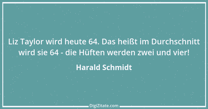 Zitat von Harald Schmidt 474