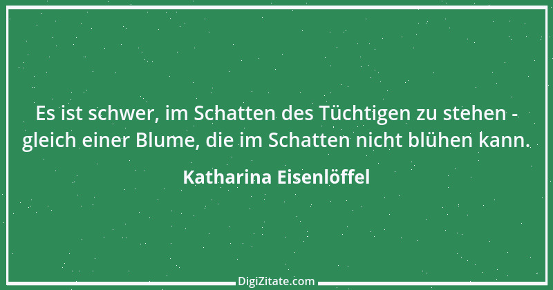 Zitat von Katharina Eisenlöffel 25