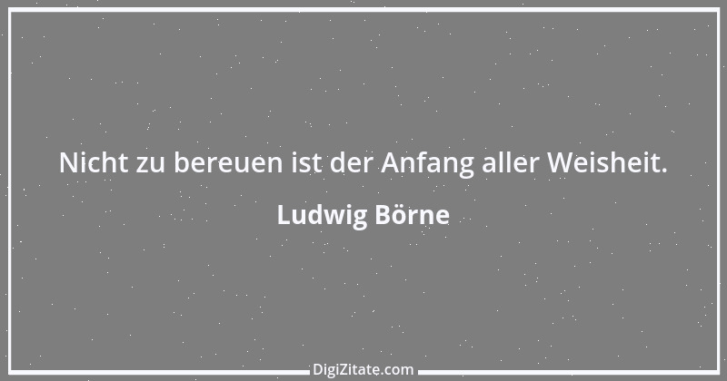 Zitat von Ludwig Börne 278