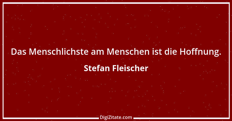 Zitat von Stefan Fleischer 110