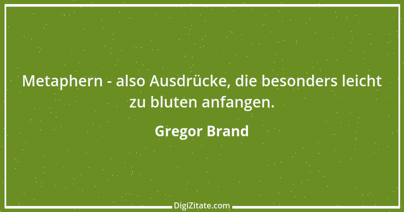 Zitat von Gregor Brand 47