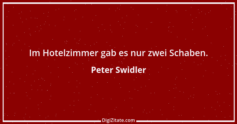 Zitat von Peter Swidler 2