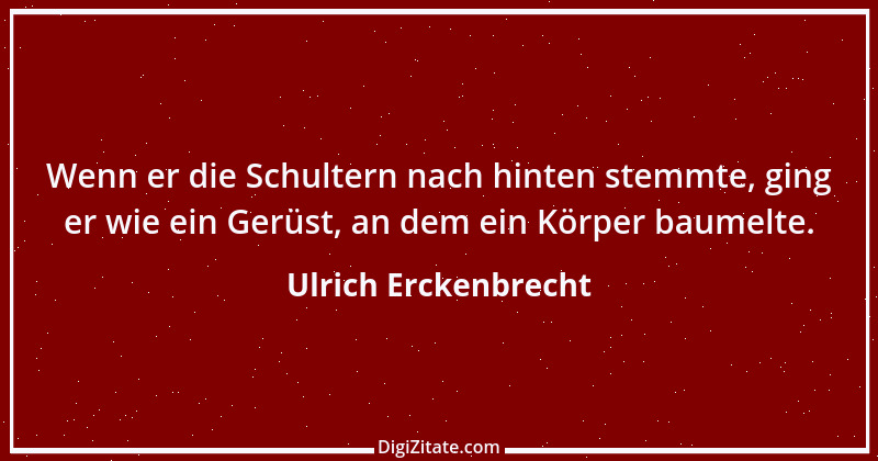 Zitat von Ulrich Erckenbrecht 660