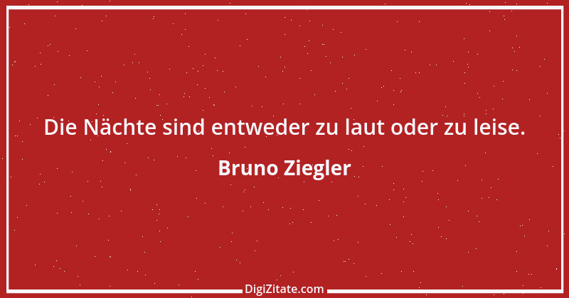 Zitat von Bruno Ziegler 86