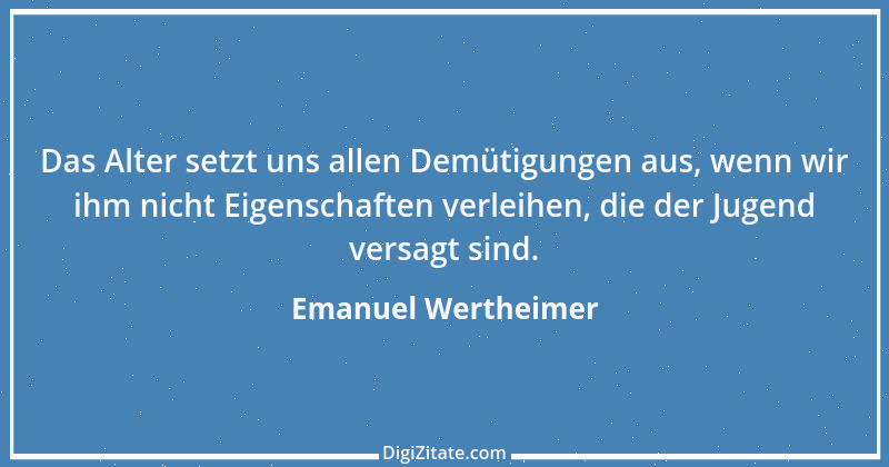 Zitat von Emanuel Wertheimer 233