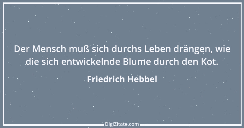 Zitat von Friedrich Hebbel 513