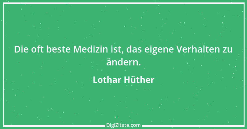 Zitat von Lothar Hüther 24