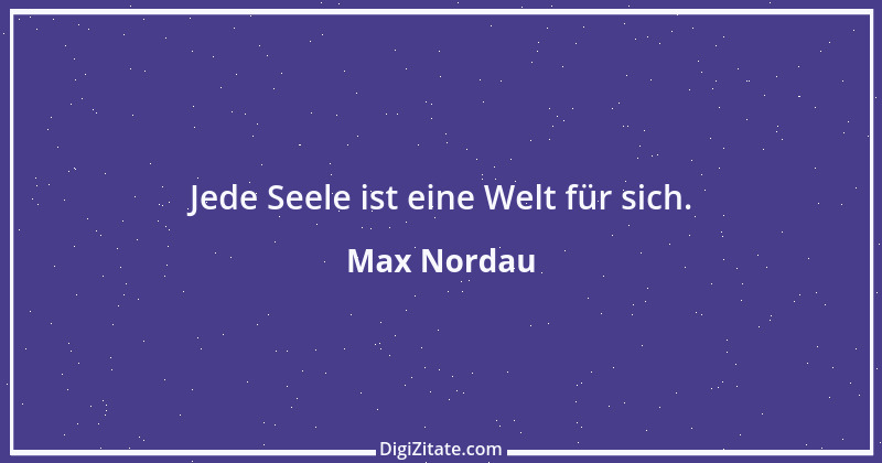 Zitat von Max Nordau 6