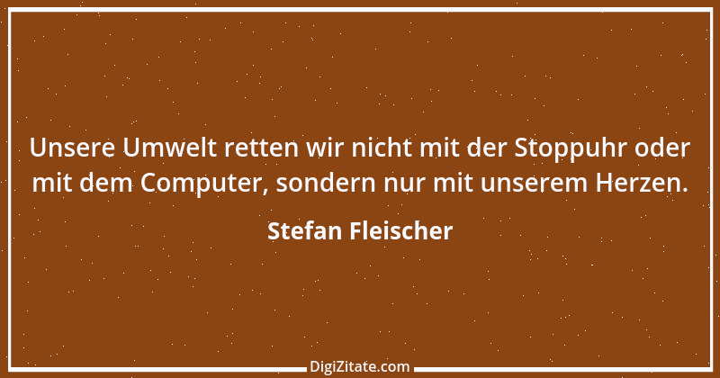 Zitat von Stefan Fleischer 112