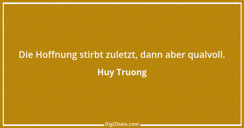 Zitat von Huy Truong 1