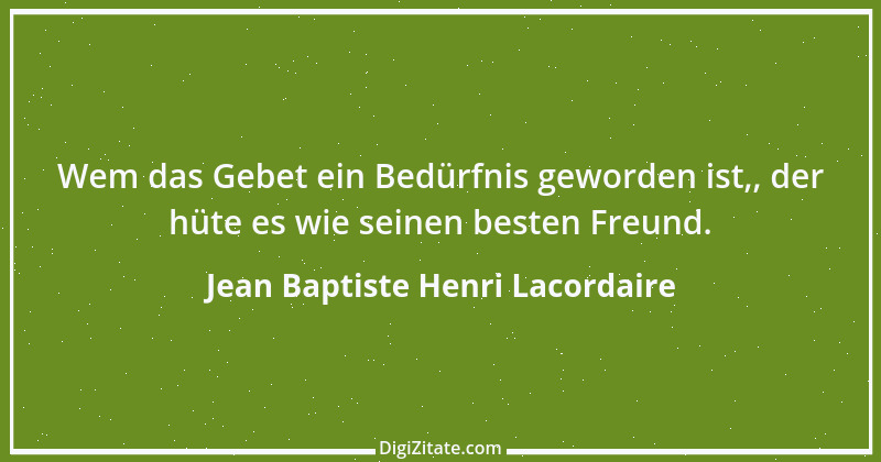 Zitat von Jean Baptiste Henri Lacordaire 30