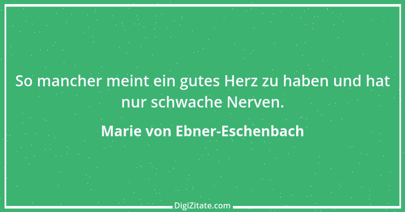 Zitat von Marie von Ebner-Eschenbach 127