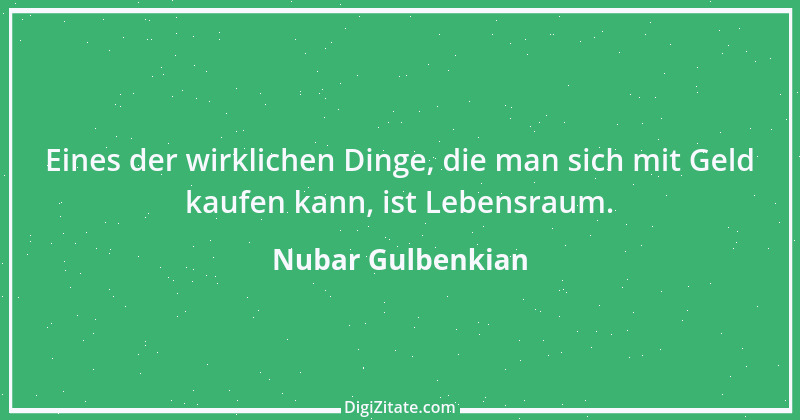 Zitat von Nubar Gulbenkian 1