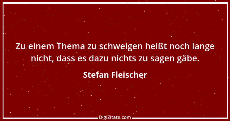 Zitat von Stefan Fleischer 113