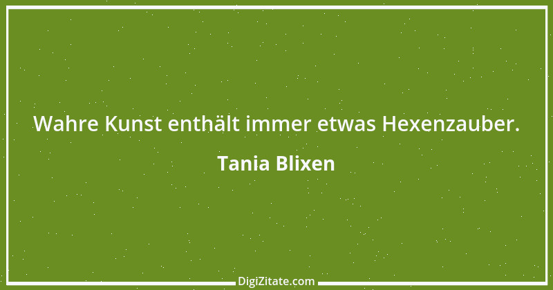 Zitat von Tania Blixen 3