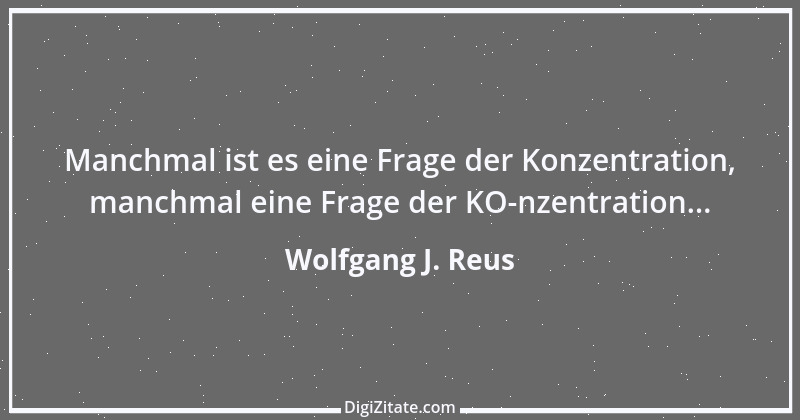 Zitat von Wolfgang J. Reus 999