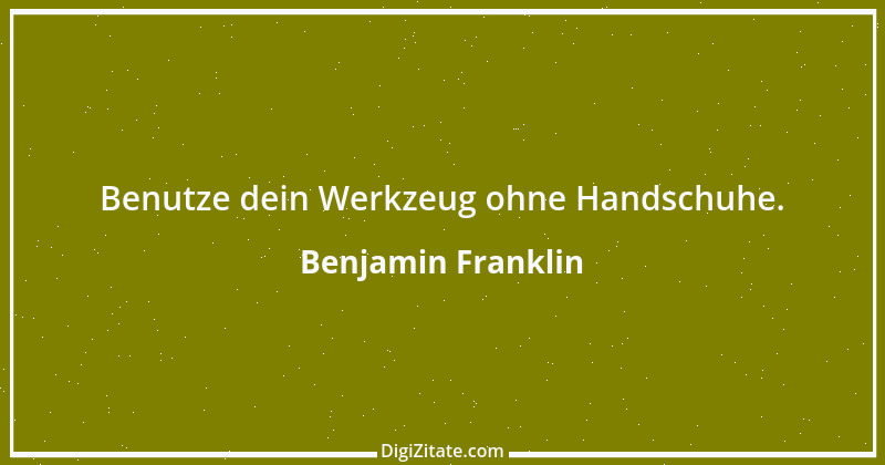 Zitat von Benjamin Franklin 16