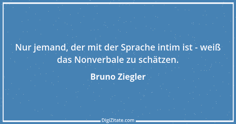 Zitat von Bruno Ziegler 88