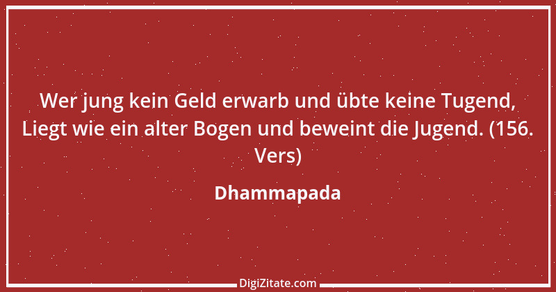 Zitat von Dhammapada 154