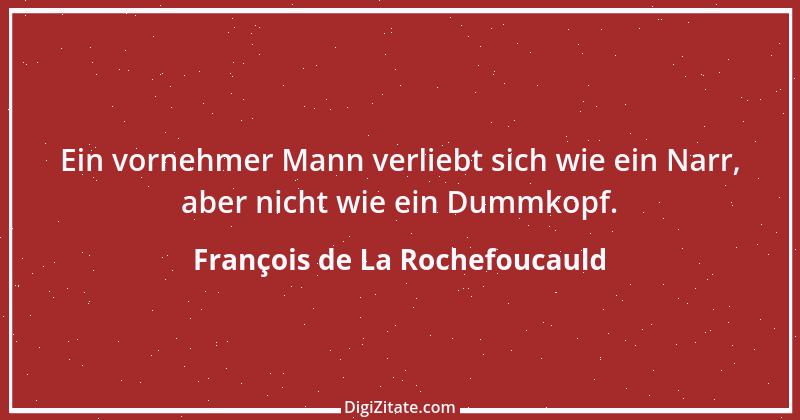 Zitat von François de La Rochefoucauld 73