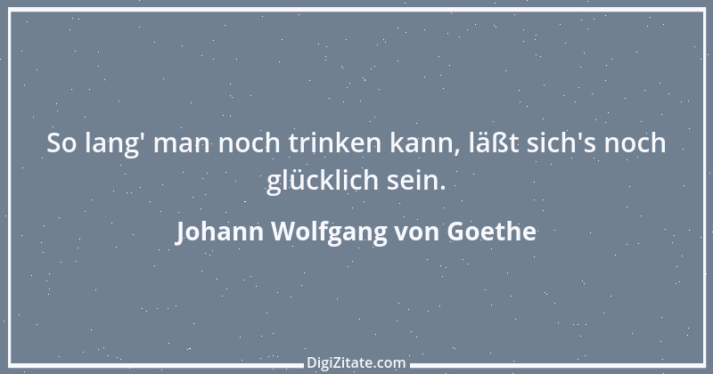 Zitat von Johann Wolfgang von Goethe 160