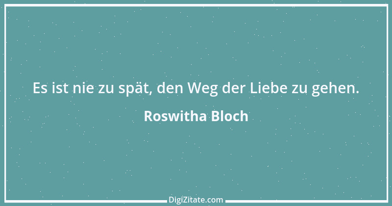 Zitat von Roswitha Bloch 71