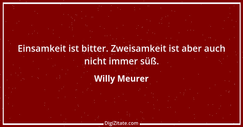 Zitat von Willy Meurer 461