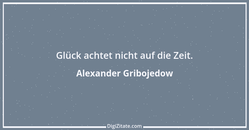 Zitat von Alexander Gribojedow 1