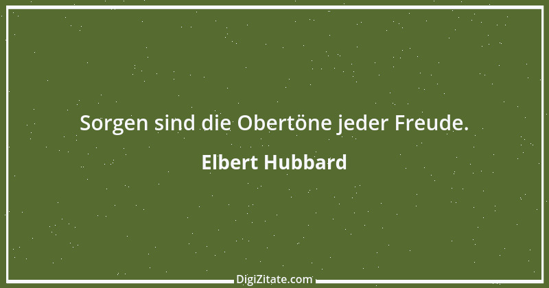 Zitat von Elbert Hubbard 22