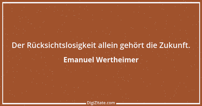 Zitat von Emanuel Wertheimer 236