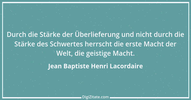 Zitat von Jean Baptiste Henri Lacordaire 32