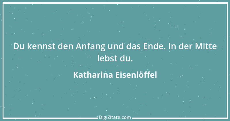 Zitat von Katharina Eisenlöffel 30