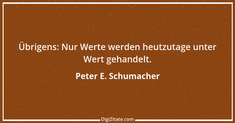 Zitat von Peter E. Schumacher 966