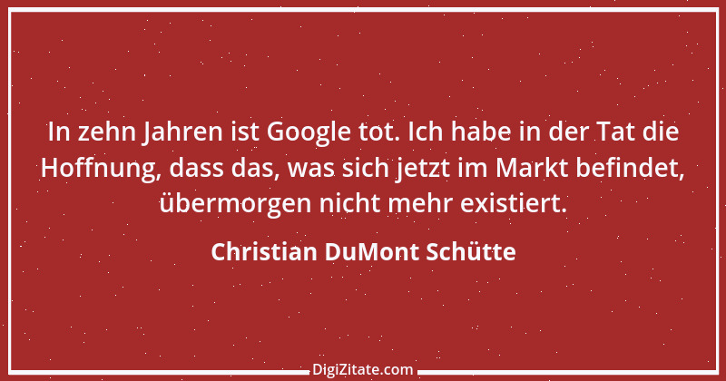 Zitat von Christian DuMont Schütte 1