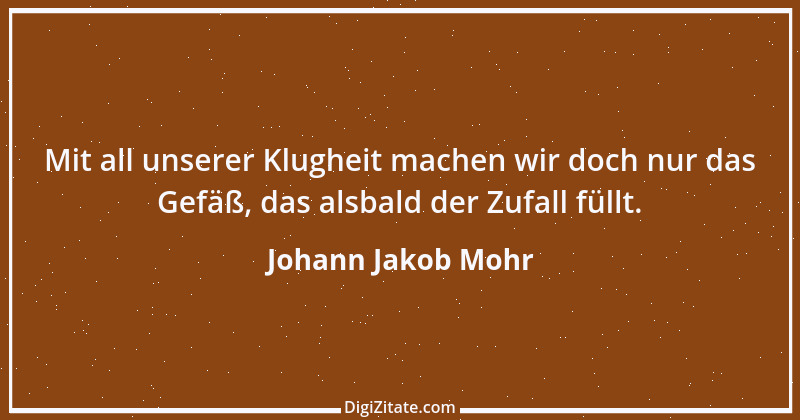 Zitat von Johann Jakob Mohr 196