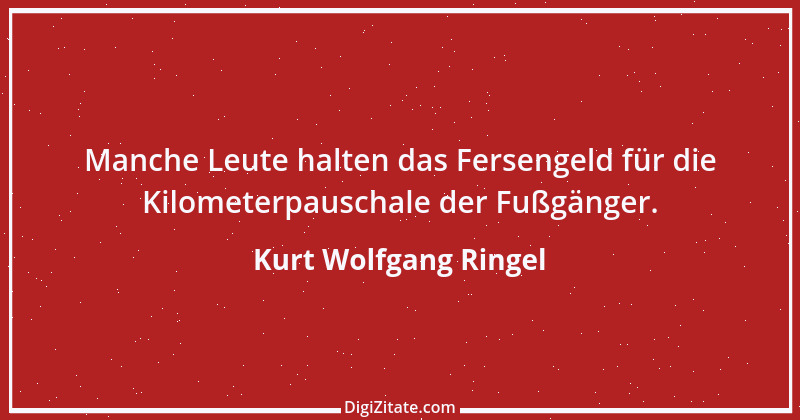 Zitat von Kurt Wolfgang Ringel 43