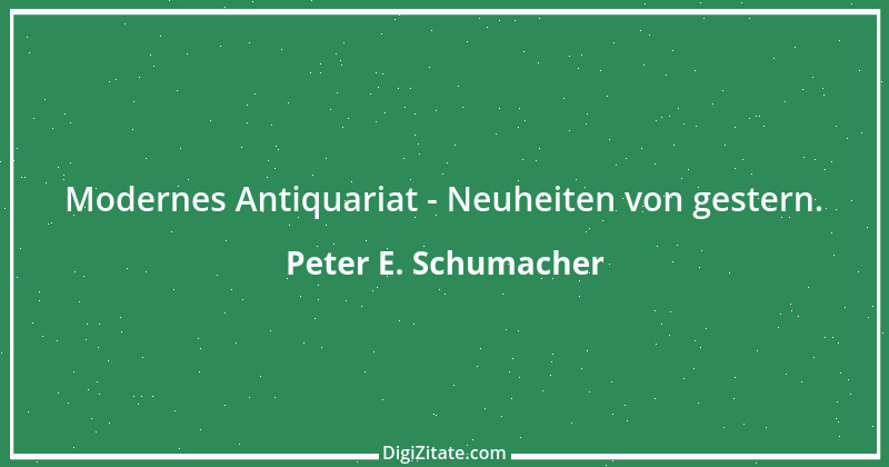 Zitat von Peter E. Schumacher 967