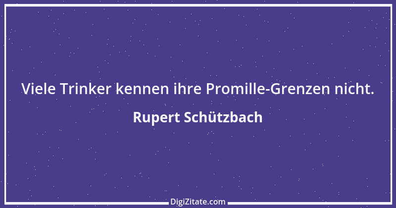 Zitat von Rupert Schützbach 65